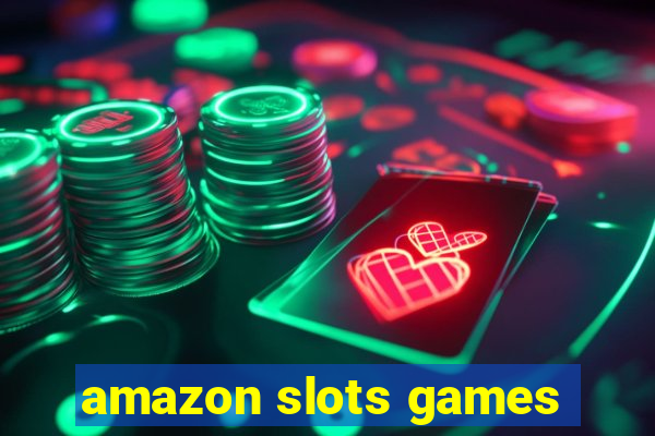 amazon slots games